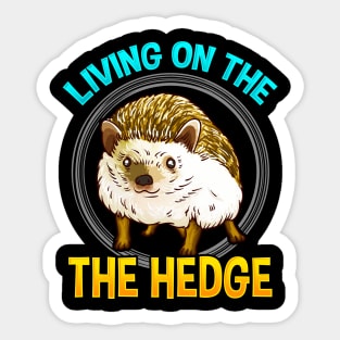 Cute & Funny Living On The Hedge Adorable Pun Sticker